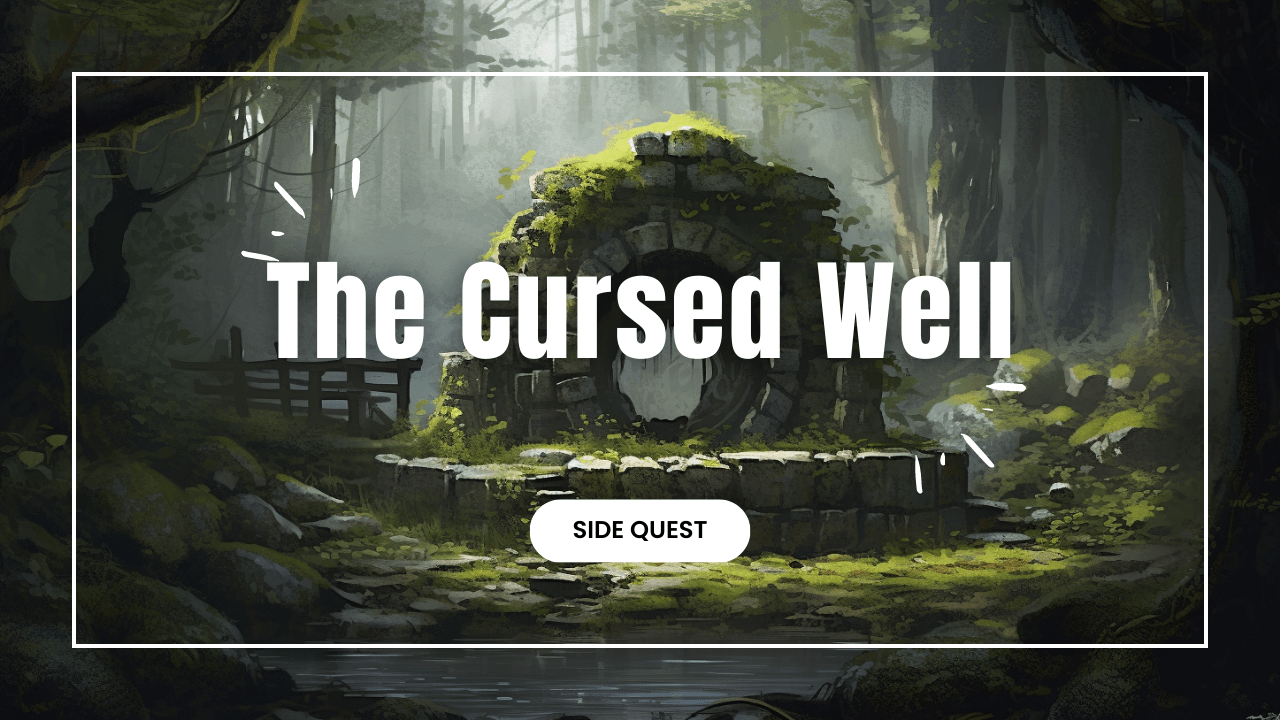 Side Quest: The Cursed Well