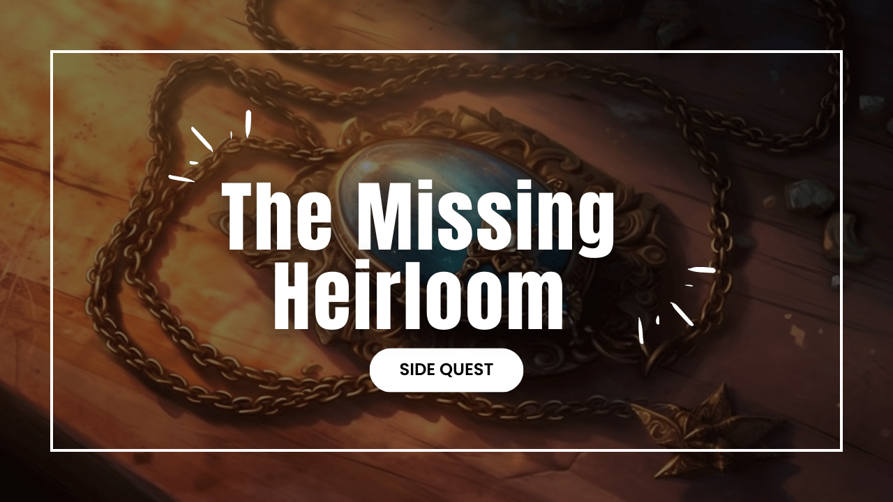 Side Quest: The Missing Heirloom